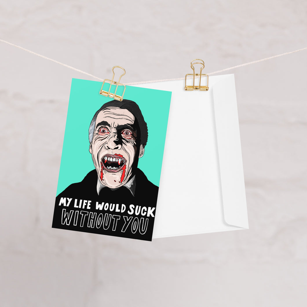 My life would suck without you - Dracula inspired card